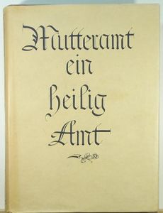 Antikvár könyv -Mutteramt, ein heilig Amt- Ein Ehrenbuch für Mutter und Kinde kínálat, 3420,3 Ft a Libri -ben