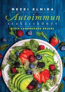 Autoimmun szakácskönyv- Diéta lemondások nélkül kínálat, 3499,3 Ft a Libri -ben
