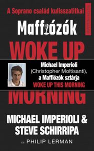 Woke up this morning- Maffiózók, a Soprano család kulisszatitkai kínálat, 3992 Ft a Libri -ben